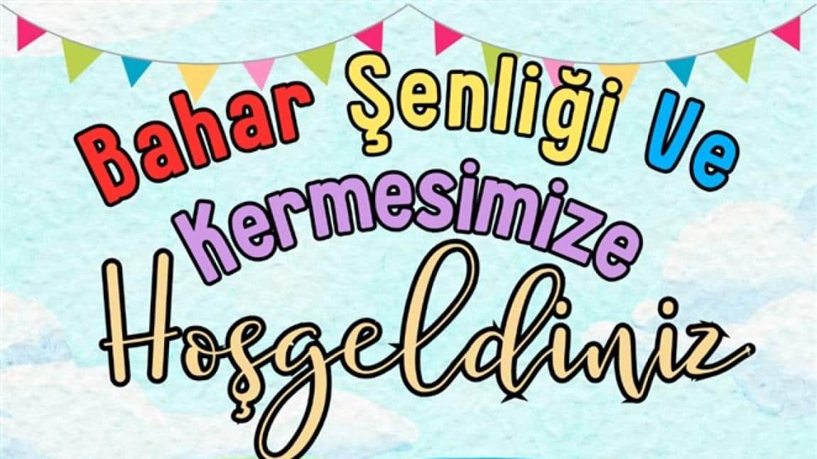 BAHAR ŞENLİĞİ VE KERMESİMİZ